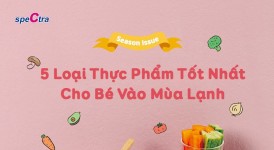 5 Loại Thực Phẩm Tốt Nhất Cho Bé Vào Mùa Lạnh